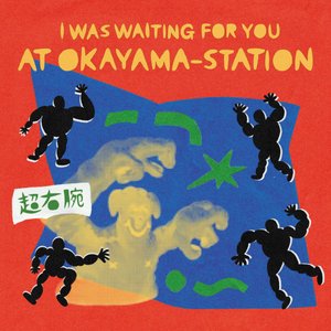 I WAS WAITING FOR YOU AT OKAYAMA-STATION