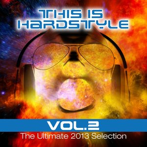 This is Hardstyle, Vol. 2 (The Ultimate 2013 Selection)