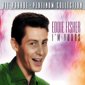 Hit Parade Platinum Collection Eddie Fisher I'm Yours