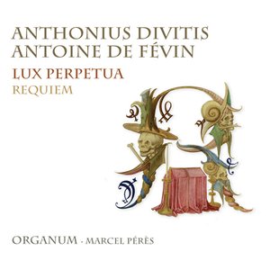 Divitis & De Févin: Lux Perpetua, Requiem