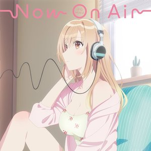 TVアニメ『声優ラジオのウラオモテ』オープニング・テーマ「Now On Air」