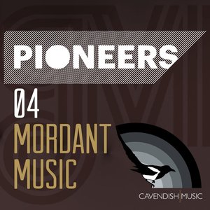 Pioneers 04 - Mordant Music