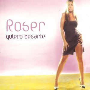 Roser - Quiero Besarte - Zortam Music