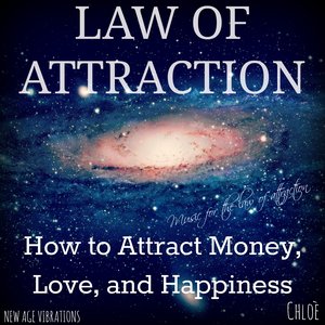 Law of Attraction (How to Attract Money, Love, and Happiness)