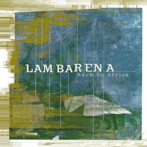 Lambarena: Bach To Africa