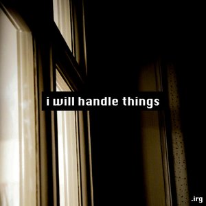 i will handle things