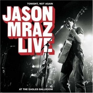 Tonight Not Again Jason Mraz Live