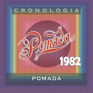 Pomada Cronología - Pomada (1982)