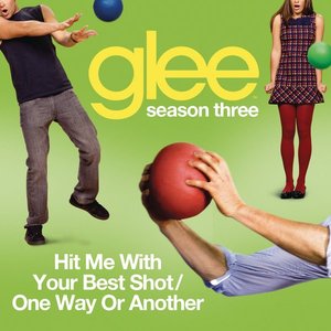 Hit Me With Your Best Shot / One Way Or Another (Glee Cast Version)