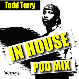 InHouse PodMix-mixed by: Todd Terry