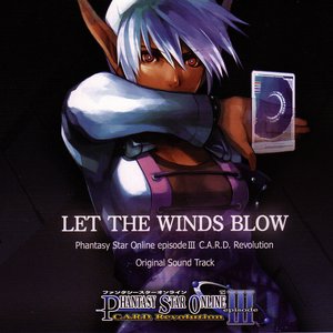 LET THE WINDS BLOW Phantasy Star Online episode III C.A.R.D. Revolution Original Sound Track