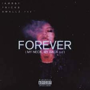 Forever (My Neck My Back) [feat. Iamsbf & DJ Smallz 732] - Single