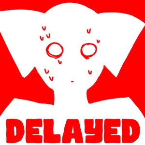 DELAYED