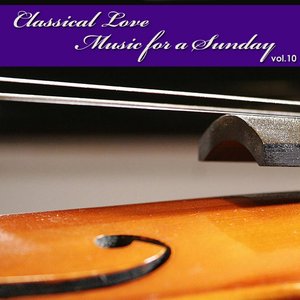 Classical Love - Music for a Sunday Vol 10