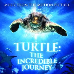 Turtle : The Incredible Journey - Music from the Motion Picture