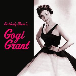 Suddenly There's Gogi Grant