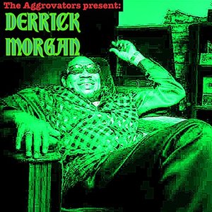 The Aggrovators Present Derrick Morgan