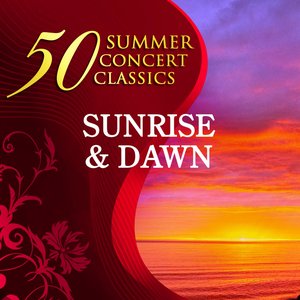 50 Summer Concert Classics: Sunrise & Dawn