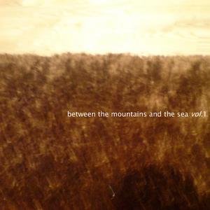 Between The Mountains And The Sea Vol. 1