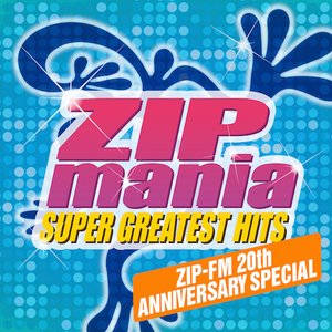 Zip Mania Super Greatest Hits - Zip-FM 20th Anniversary Special