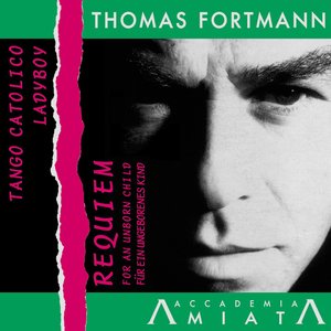 FORTMANN, T.: Tango Catolico / Requiem for an Unborn Child / Ladyboy