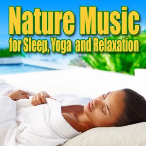 Nature Music for Sleep, Yoga and Relaxation