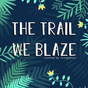 The Trail We Blaze - Single