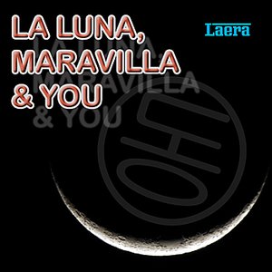 La Luna, Maravilla & You