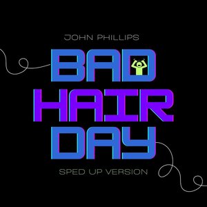 Bad Hair Day (Sped Up)