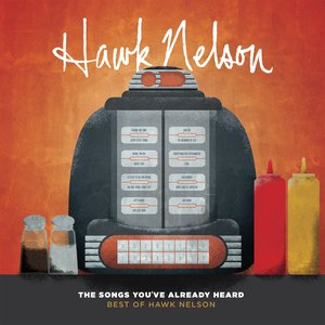 The Songs You've Already Heard - Best of Hawk Nelson