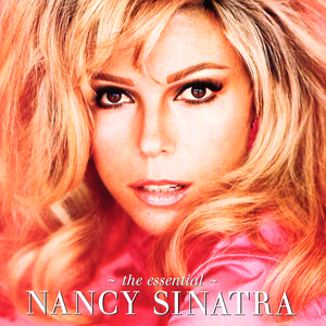 Nancy Sinatra & Lee Hazlewood - The Essential Nancy Sinatra - Zortam Music