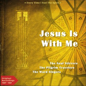 Jesus Is With Me (Every Time I Feel the Spirit - Original Gospel 1950 - 1952)