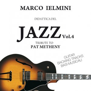 Didattica del Jazz, Vol. 4 (Guitar Backing Tracks, Tribute  Pat Metheny)