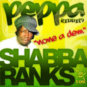 Shabba Ranks-None A Dem-Peppa Riddim