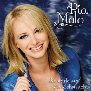 Pia Malo - So Stark Wie Die Sehnsucht - Zortam Music