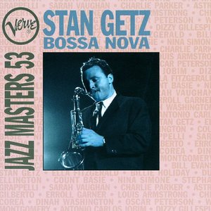 Bossa Nova: Verve Jazz Masters 53: Stan Getz