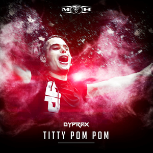 Dyprax - Titty Pom Pom WEB - Zortam Music