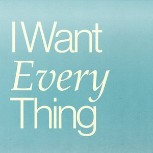 I Want Everything - Single