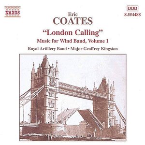 COATES, E.: London Calling - Music for Wind Band