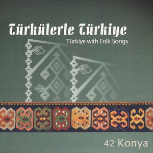 Türkülerle Türkiye, Vol. 42 (Konya)