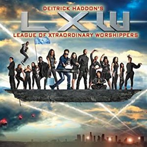 Deitrick Haddon's LXW (League of Xtraordinary Worshippers)