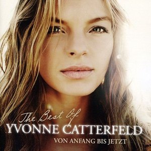 The Best of Yvonne Catterfeld - von Anfang bis Jetzt