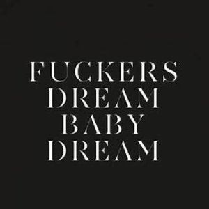 Fuckers/Dream Baby Dream [Explicit]