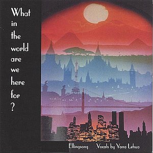 What in the World Are We Here For?