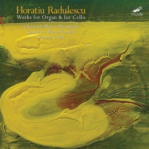 Rădulescu: Works for Organ & for Cello