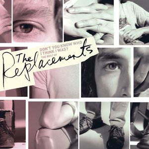 The Best Of The Replacements: Don't You Know Who I Think I Was?
