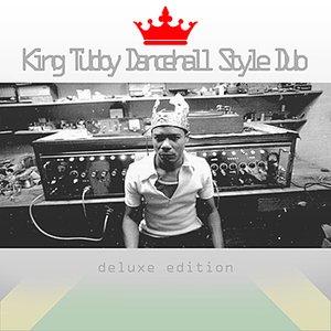 King Tubby: Dancehall Style Dub Deluxe Edition