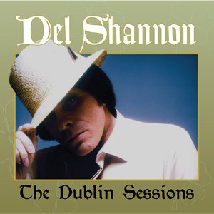 DEL SHANNON - The Dublin Sessions - Zortam Music