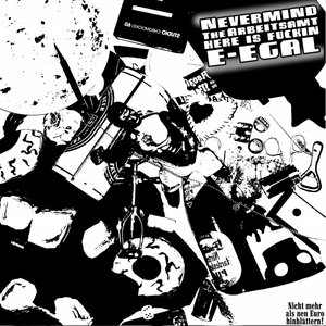 Nevermind the Arbeitsamt - Here is fuckin´ E-Egal