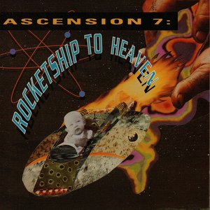 Ascension 7: Rocketship To Heaven